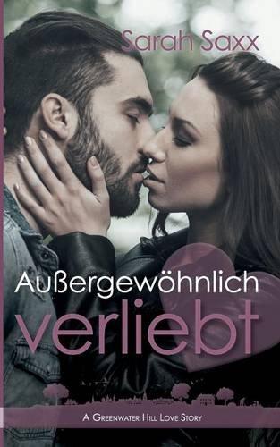 Außergewöhnlich verliebt (Greenwater Hill Love Stories)