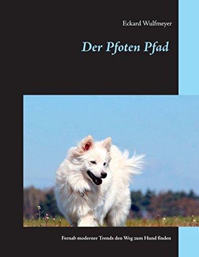 Der Pfoten Pfad: Fernab moderner Trends den Weg zum Hund finden