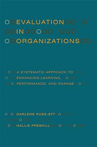 Evaluation in Organizations: A Systematic Approach to Enhancing Learning, Performance, and Change