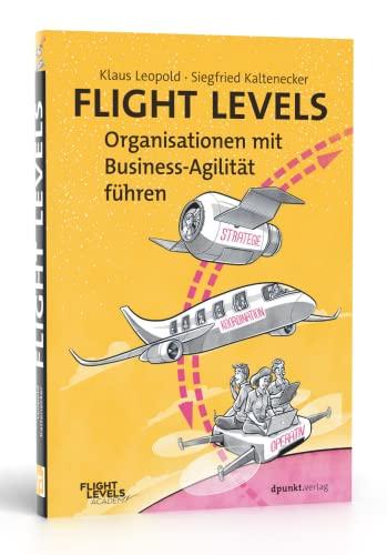 Flight Levels – Organisationen mit Business-Agilität führen