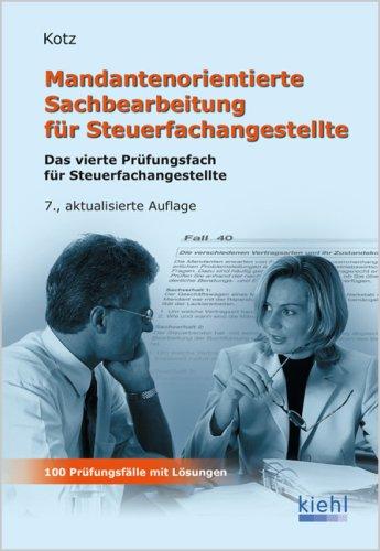 Mandantenorientierte Sachbearbeitung für Steuerfachangestellte: Das vierte Prüfungsfach für Steuerfachangestellte - 110 Prüfungsfälle mit Lösungen