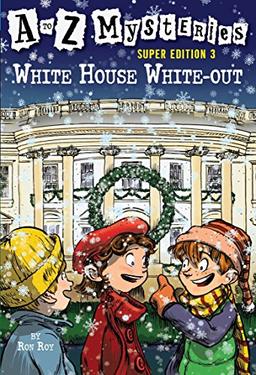 A to Z Mysteries Super Edition 3: White House White-Out