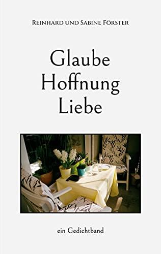 Glaube, Hoffnung, Liebe: ein Gedichtband