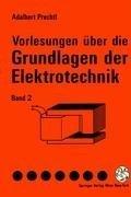 Vorlesungen über die Grundlagen der Elektrotechnik: Band 2