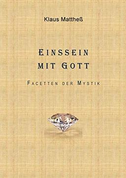 Einssein mit Gott: Facetten der Mystik