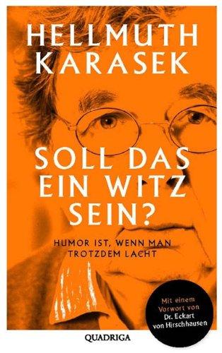 Soll das ein Witz sein?: Über Humor, Satire, tiefere Bedeutung