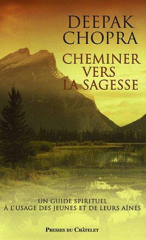 Cheminer vers la sagesse : un guide spirituel à l'usage des jeunes et de leurs aînés