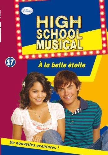 High school musical. Vol. 17. A la belle étoile