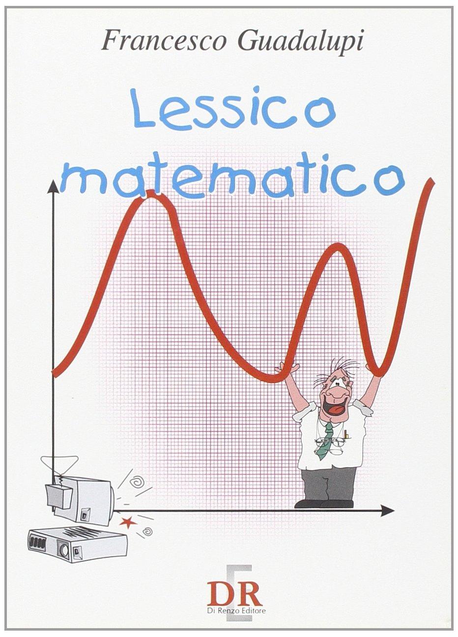 Lessico matematico. Per le Scuole (Scuola)