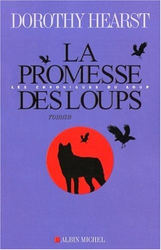 Les chroniques du loup. Vol. 1. La promesse des loups