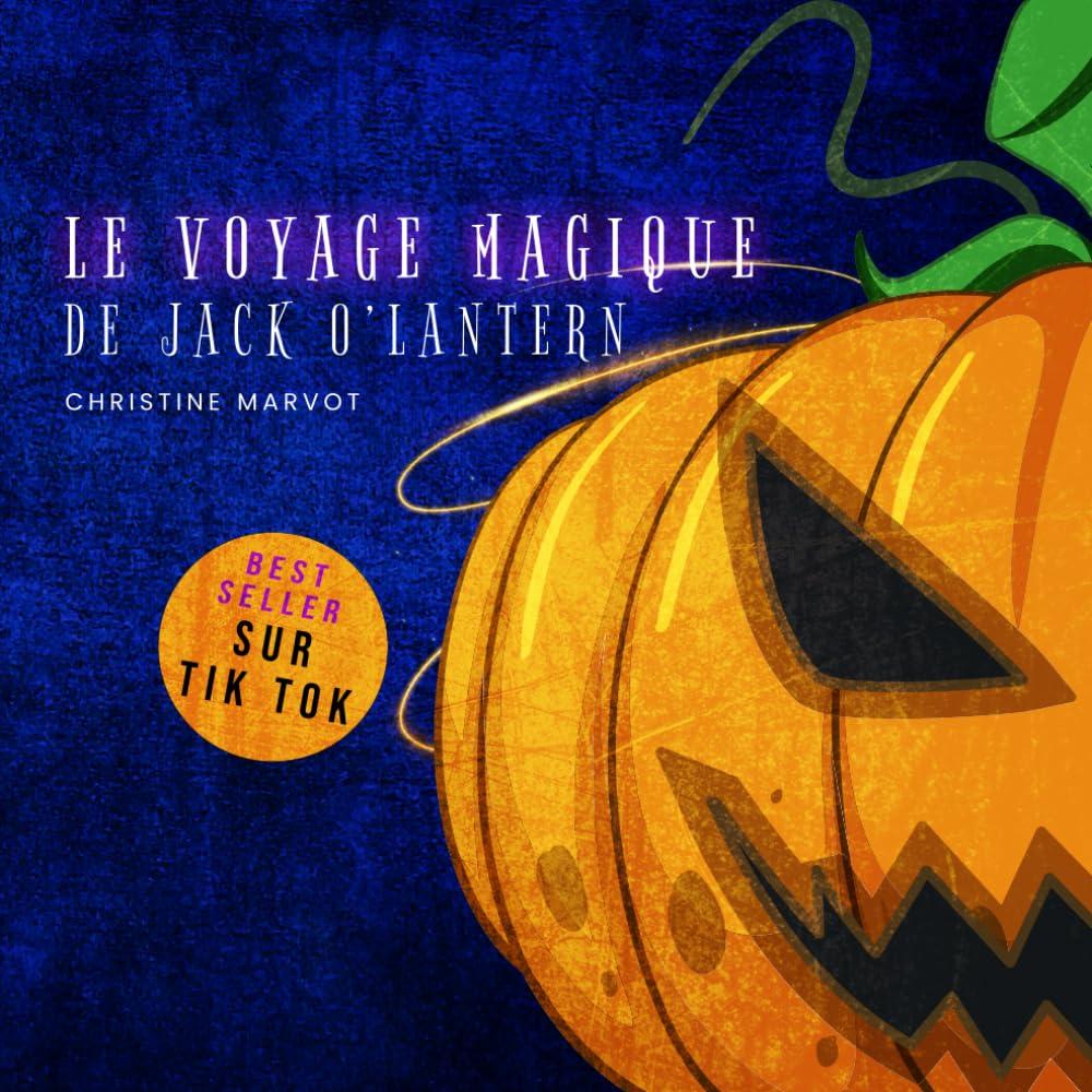 Le voyage magique de Jack O'lantern: Conte illustré pour enfants de 5 ans et plus - Aventure, magie et illustrations époustouflantes