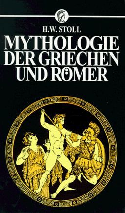 Die Mythologie der Griechen und Römer. Die Götter des Klassischen Altertums