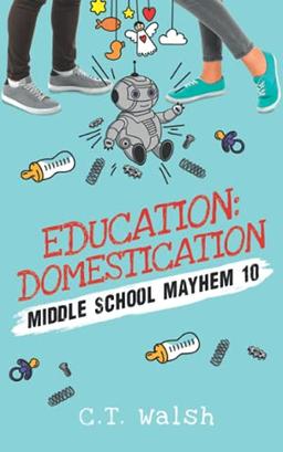 Education Domestication (Middle School Mayhem, Band 10)