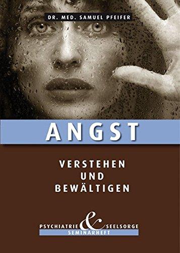 Angst - verstehen und bewältigen