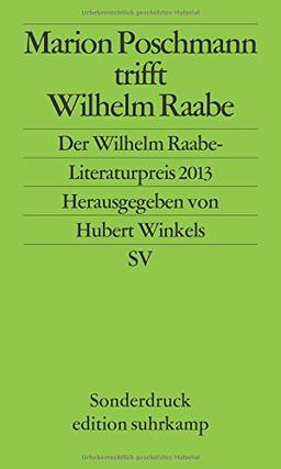 Marion Poschmann trifft Wilhelm Raabe: Der Wilhelm Raabe-Literaturpreis 2013 (edition suhrkamp)