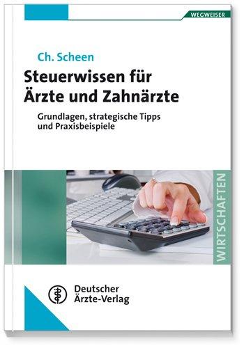 Steuerwissen für Ärzte und Zahnärzte: Grundlagen, strategische Tipps und Praxisbeispiele