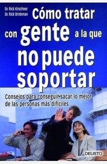 Cómo tratar con gente a la que no puede soportar : consejos para conseguir sacar lo mejor de las personas más difíciles (RECURSOS HUMANOS)