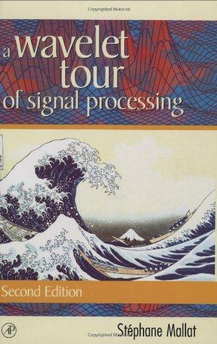 A Wavelet Tour of Signal Processing (Academic Press) (Wavelet Analysis & Its Applications)