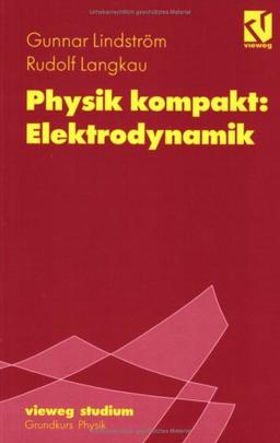 Vieweg Studium, Nr.81, Physik kompakt, Elektrodynamik (vieweg studium; Grundkurs Physik)