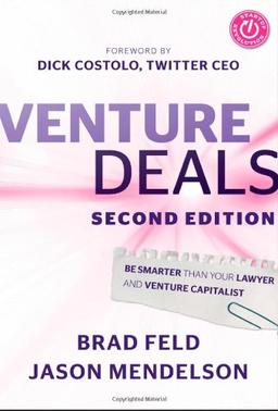 Venture Deals: Be Smarter Than Your Lawyer and Venture Capitalist