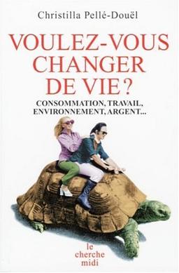 Voulez-vous changer de vie ? : consommation, travail, environnement, argent...