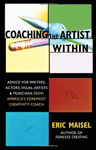 Coaching the Artist Within: Advice for Writers, Actors, Visual Artists, and Musicians from America's Foremost Creativity Coach: Everything You Need to Discover and Activate Your Muse