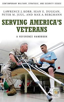 Serving America's Veterans: A Reference Handbook (Contemporary Military, Strategic, and Security Issues)