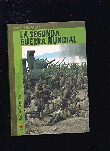 La Segunda Guerra Mundial (Cronica Del Siglo XX / XX Century Chronicle)