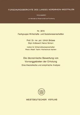 Die ökonomische Bewertung von Vorranggebieten der Erholung: Eine theoretische und empirische Analyse (Forschungsberichte des Landes Nordrhein-Westfalen)