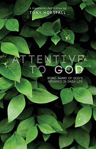 Attentive to God: Being Aware of God's Presence in Daily Life