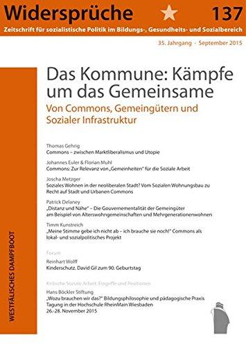 Das Kommune: Kämpfe um das Gemeinsame: Von Commons, Gemeingütern und sozialer Infrastruktur (Widersprüche. Zeitschrift für sozialistische Politik im Bildungs-, Gesundheits- und Sozialbereich)