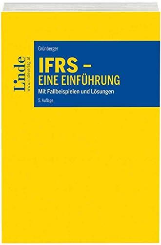 IFRS - Eine Einführung: Mit Fallbeispielen und Lösungen