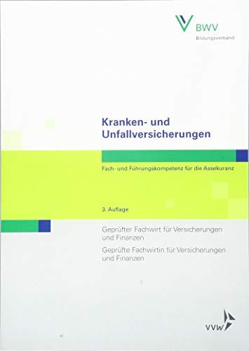 Kranken- und Unfallversicherungen: Kranken- und Unfallversicherungen Fach- und Führungskompetenz für die AssekuranzGeprüfter Fachwirt für ... und Finanzen (Fachwirt-Literatur)