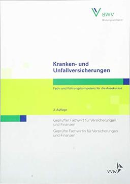 Kranken- und Unfallversicherungen: Kranken- und Unfallversicherungen Fach- und Führungskompetenz für die AssekuranzGeprüfter Fachwirt für ... und Finanzen (Fachwirt-Literatur)