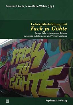 Lehrkräftebildung mit Fack ju Göhte: Junge Lehrerinnen und Lehrer zwischen Adoleszenz und Verantwortung (Forum Psychosozial)