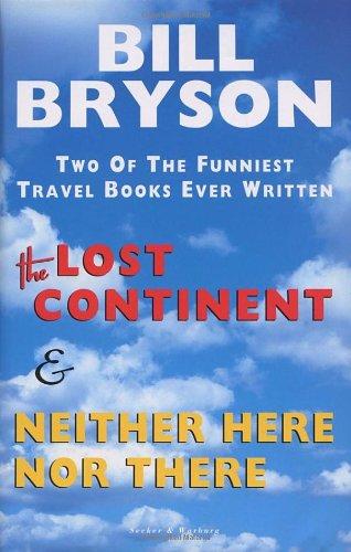 Last Continent & Neither Here Nor There: Travels in Small Town America / Travels in Europe