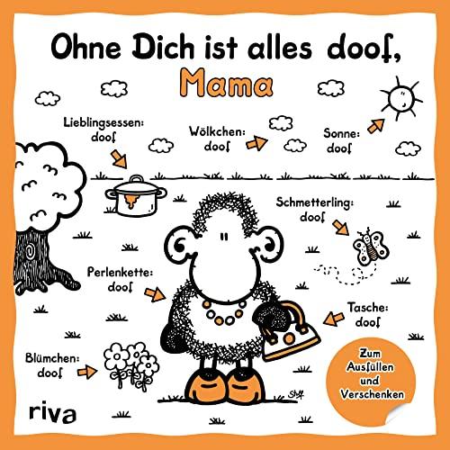 Ohne Dich ist alles doof, Mama: Zum Ausfüllen und Verschenken. Das perfekte Geschenk für Muttertag, Weihnachten und Geburtstag