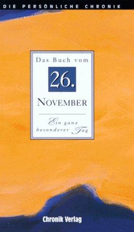 Die Persönliche Chronik. 26. November. Das Buch vom 26. November. Ein ganz besonderer Tag