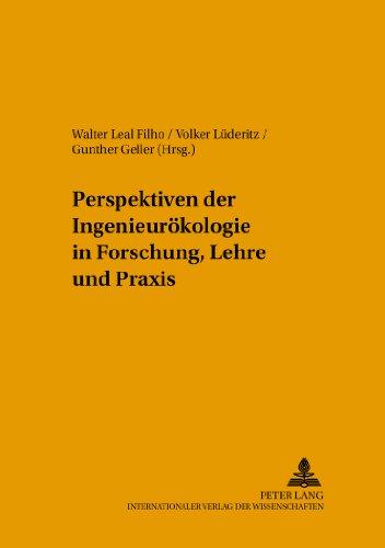 Perspektiven der Ingenieurökologie in Forschung, Lehre und Praxis (Umweltbildung, Umweltkommunikation und Nachhaltigkeit / Environmental Education, Communication and Sustainability)