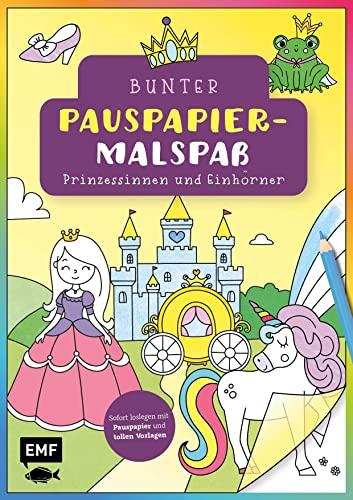 Bunter Pauspapier-Malspaß – Prinzessinnen und Einhörner: Sofort loslegen mit Pauspapier und tollen Vorlagen für Fensterbilder zum Ausmalen