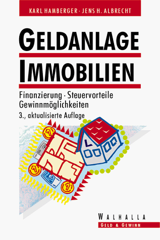 Geldanlage Immobilien. Finanzierung, Steuervorteile, Gewinn