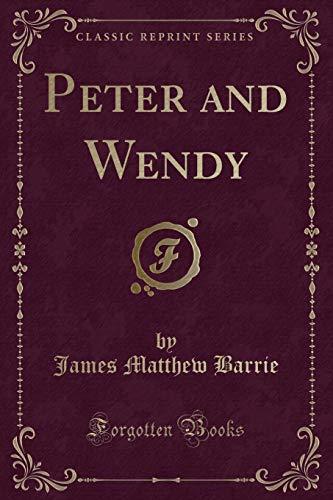 Peter and Wendy (Classic Reprint)