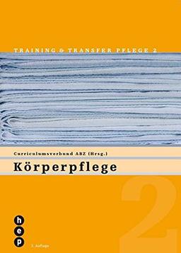 Körperpflege: Training und Transfer Pflege, Heft 2 (Training & Transfer Pflege)