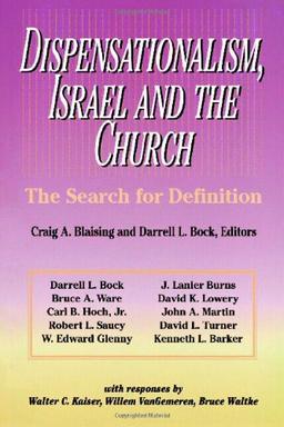 Dispensationalism, Israel and the Church: The Search for Definition