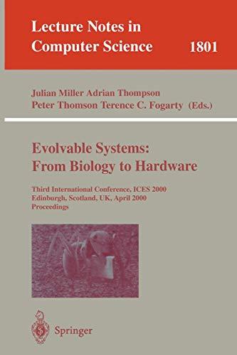 Evolvable Systems: From Biology to Hardware: Third International Conference, ICES 2000, Edinburgh, Scotland, UK, April 17-19, 2000 Proceedings (Lecture Notes in Computer Science, 1801, Band 1801)