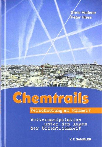 Chemtrails. Verschwörung am Himmel? Wettermanipulation unter den Augen der Öffentlichkeit