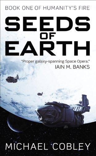 Seeds of Earth (Humanity's Fire, Band 1)