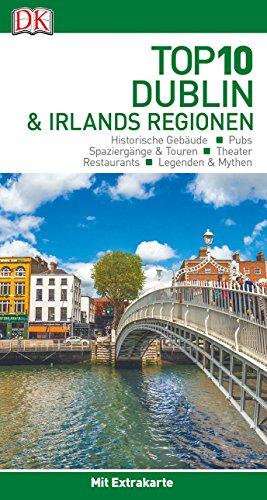 Top 10 Reiseführer Dublin & Irlands Regionen: mit Extrakarte und kulinarischem Sprachführer zum Herausnehmen