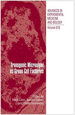 Transgenic Microalgae as Green Cell Factories (Advances in Experimental Medicine and Biology, 616, Band 616)