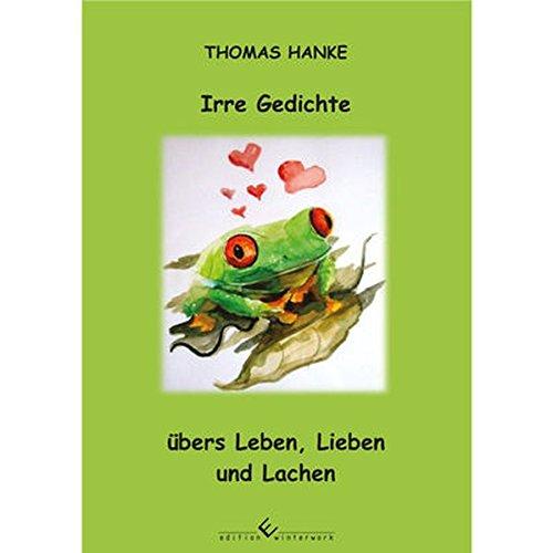 Irre Gedichte übers Leben, Lieben und Lachen